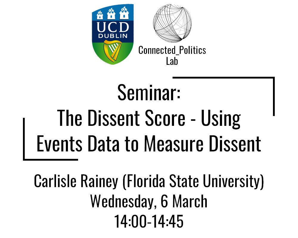 Join us next Wednesday, on campus or via Zoom, for our @Connected_Pol seminar. @carlislerainey will present the paper 'The Dissent Score: Using Events Data to Measure Dissent' Registration: ucd.ie/connected_poli…