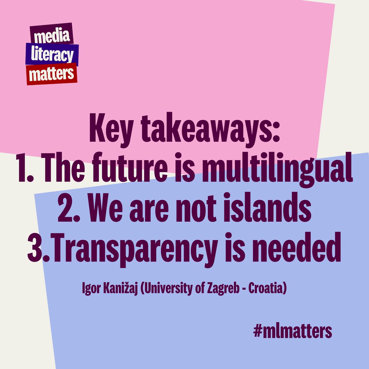 MediaLearning's tweet image. @igor_kanizaj&apos;s key takeaways:
1. The future is multilingual
2. We are not islands
3.Transparency is needed

#mlmatters #MediaLiteracy