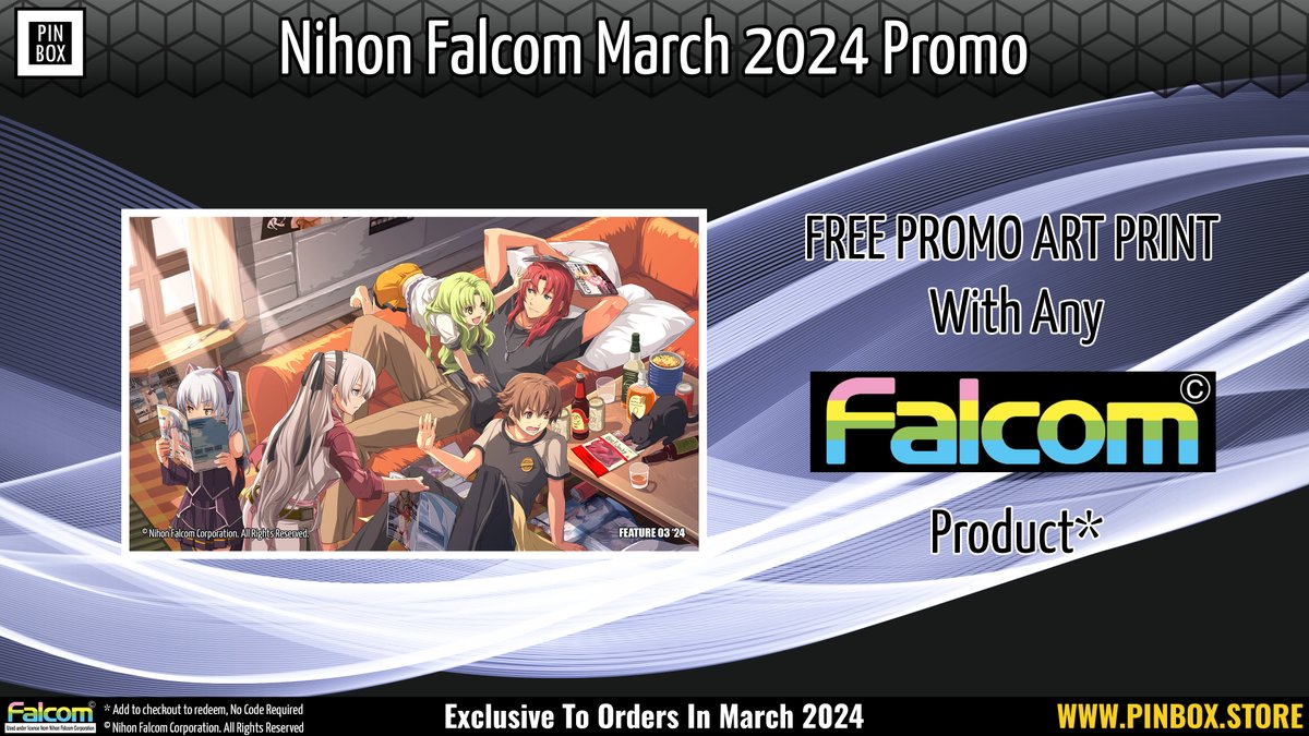 Introducing Promotional Prints! Every month, we'll have a new print that's up for grabs with any order of an eligible product! Starting NOW, simply add a Nihon Falcom product to your basket, then head over to the 'Rewards' section and get your FREE Promo Print!