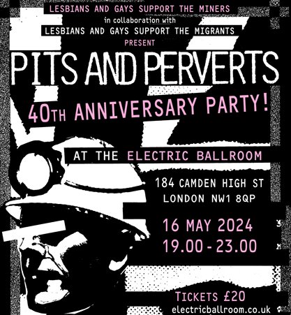 LGSMiners in collaboration with LGSMigrants are excited to announce Pits and Perverts40. Come & celebrate the 40th anniversary of LGSM’s ‘Pits and Perverts Ball’, an evening of music, dance, drag and speakers. Tickets £20 from electricballroom.co.uk/pits-and-perve…