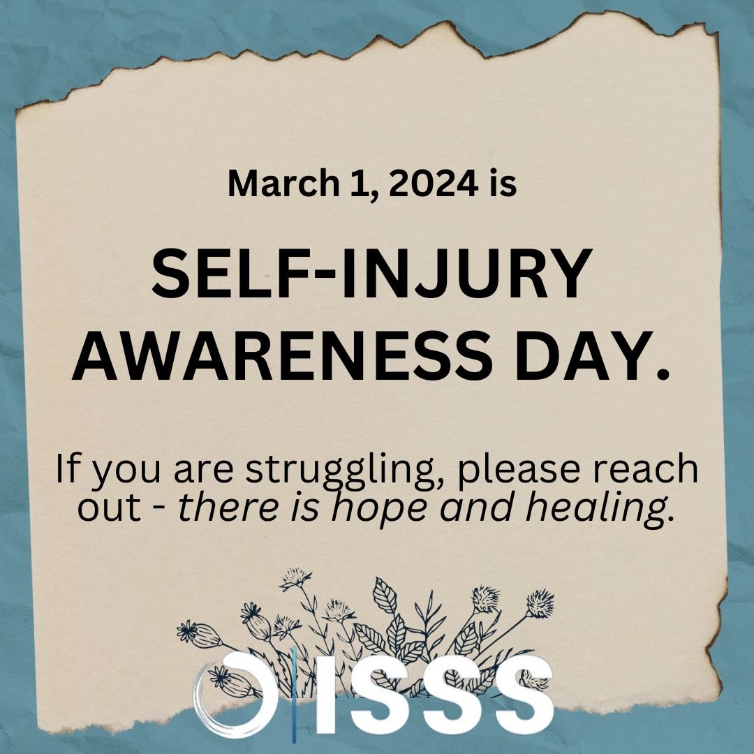 Today is Self Injury Awareness Day: the day that reminds all ISSS members why we do what we do. If you are struggling, reach out to a friend, family member, doctor, or therapist. Check in with your loved ones and educate yourself on signs and symptoms. There is hope and healing.