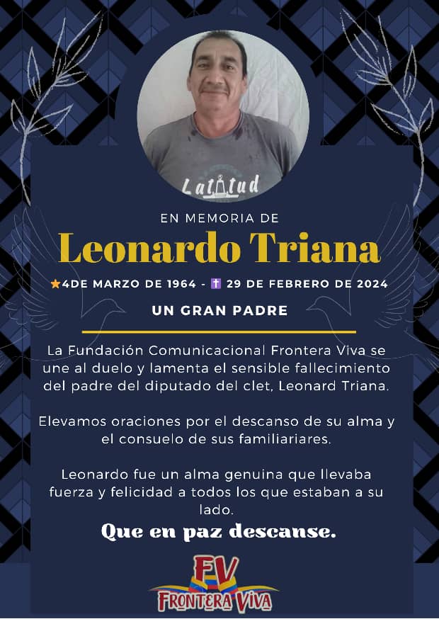 La Fundación Frontera Viva se une al duelo y expresa su solidaridad con el Diputado Leonard Triana y su familia. Elevamos una oración por el descanso eterno del alma de su padre.