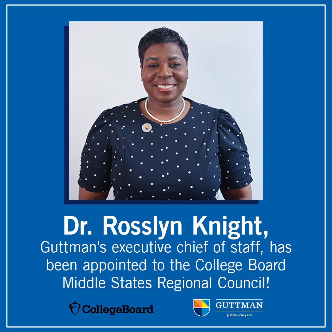 Dr. Rosslyn Knight, Guttman's executive chief of staff, has been appointed to the College Board Middle States Regional Council! She will serve in an advisory role and provide an important link between Guttman and the College Board. We're excited to have a voice on the Board!