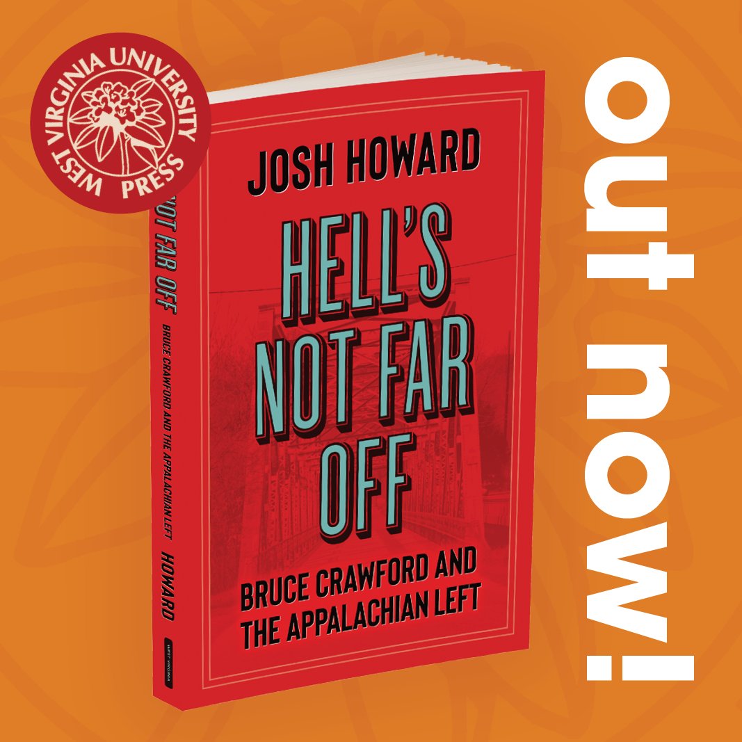 Out now is Hell's Not Far Off: Bruce Crawford and the Appalachian Left by Josh Howard @jhowardhistory Hell’s Not Far Off is a grounded, politically engaged study of the Appalachian journalist and political critic Bruce Crawford, a scourge of coal and railway interests. Crawford