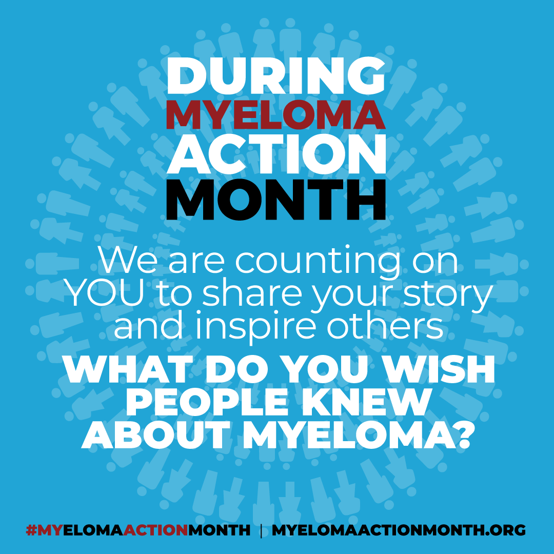 TAKE ACTION NOW: Today Myeloma Action Month begins! We're counting on YOU to lend your voice, story, and platform to put the spotlight on #MyelomaActionMonth.
Take Action: myelomaactionmonth.org