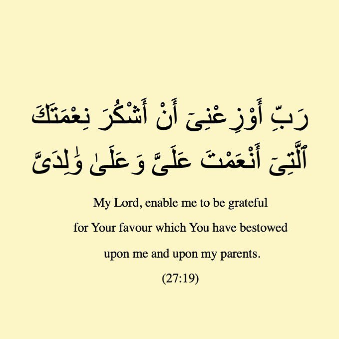 7signxx's tweet photo. My Lord, enable me to be grateful for Your favour which You have bestowed upon me and my parents. https://t.co/KflWBrem1t