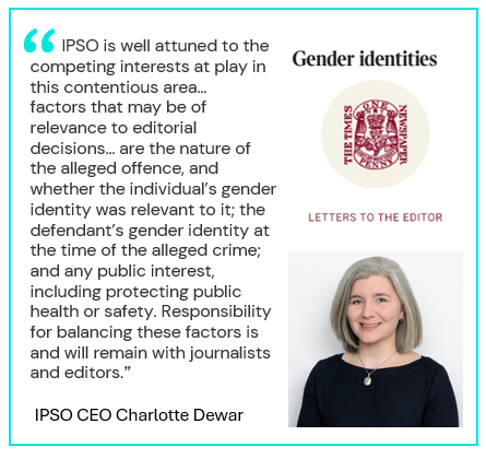 Our CEO Charlotte Dewar had a letter published in the Times today about how IPSO’s guidance on sex and gender identity deals with the challenging issue of reporting on criminal defendants’ identities. thetimes.co.uk/article/times-…