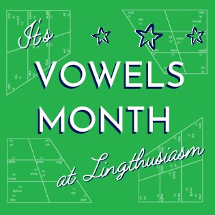 It's VOWELS MONTH!!! Keep an eye, ear, and vocal tract out for special ✨ vowel content✨ here all month long But first! Tell us about your favourite vowel! are you an /i/ enthusiast? an ash fan? a schwaficionado?