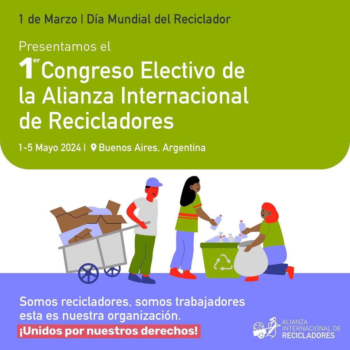 1/ Hoy 1 de Marzo, conmemoramos el Día Internacional de los recicladores/as de base.  La Alianza Internacional de Recicladores es un sindicato de organizaciones. Este año, entre  del 1 al 5 de mayo, vamos a realizar el 1er congreso electivo en Argentina #WastePickersDay