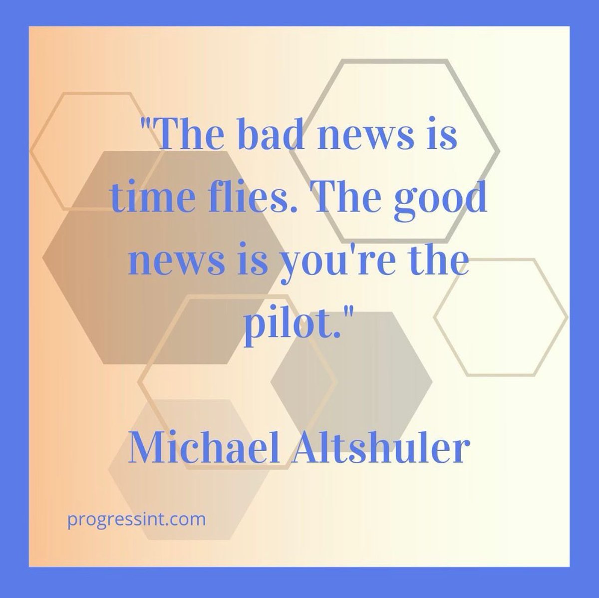 ProgressInter's tweet image. &quot;The bad news is time flies. The good news is you&apos;re the pilot.&quot;

Michae Altshuer

#quotestoliveby #quotes #fridayquotes