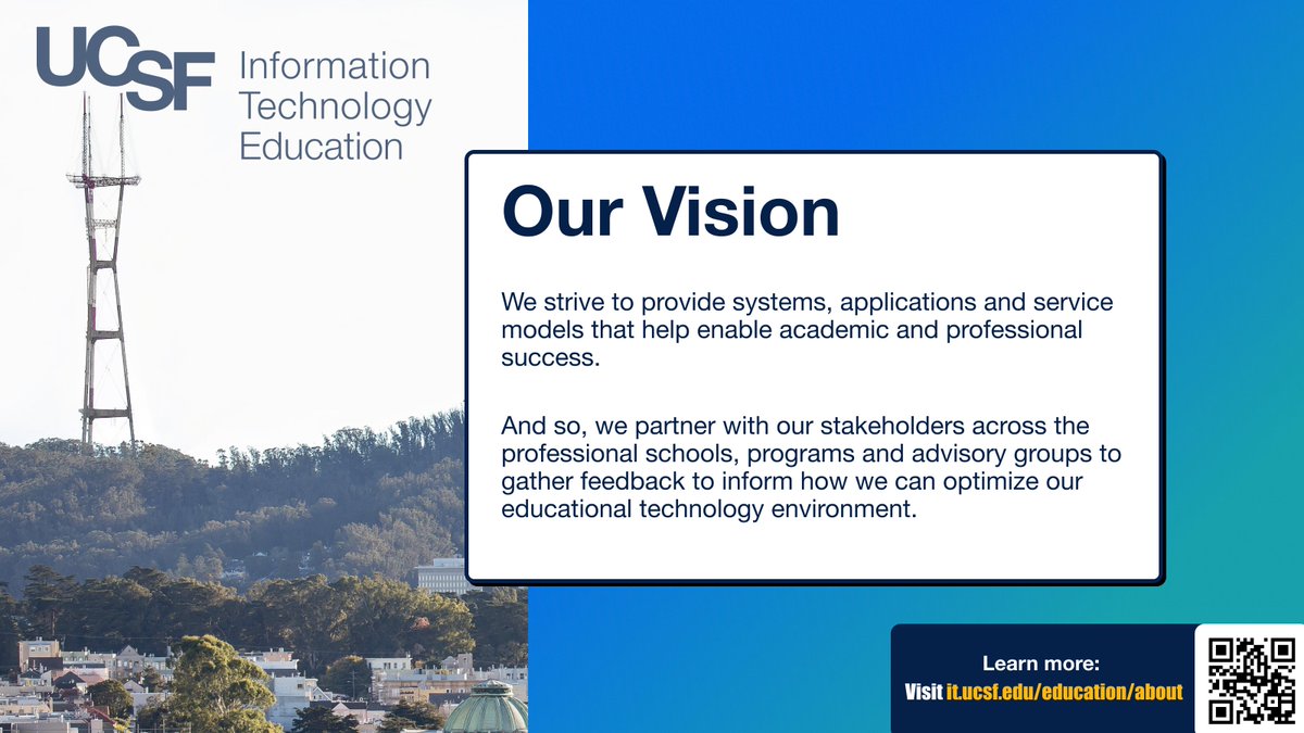 Ed-IT strives to provide systems, applications &amp; service models that help enable academic &amp; professional success. 

We partner with our stakeholders across <a href="/UCSF/">UC San Francisco</a> to gather feedback to inform how we can optimize our edtech environment.

Learn more—visit it.ucsf.edu/education/about