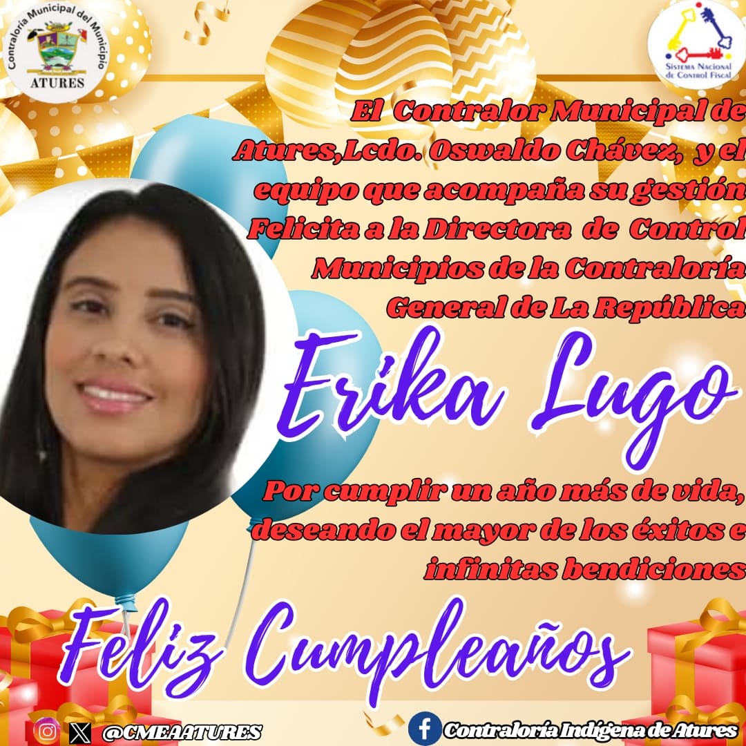El Contralor Municipal de Atures Lcdo. Oswaldo Chávez, y el equipo que acompaña su gestión, se complace en felicitar a la Directora de Control de Municipio,de la Contraloría General de La República, Deseandole el mayor de los éxitos, y bendiciones en este día tan especial.