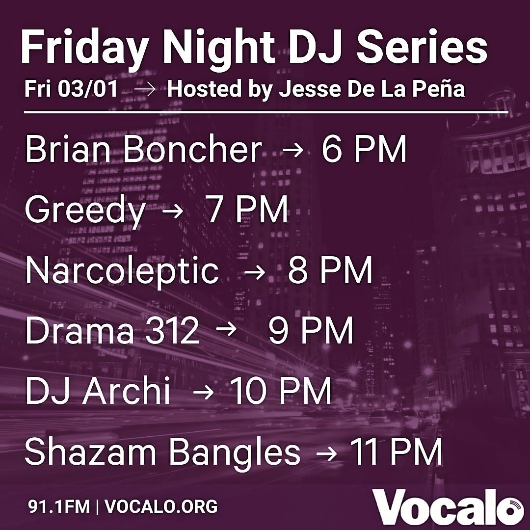 Jesse De La Pena (@jessedelapena) on Twitter photo B-Day set by DJ John Hernandez today on the "5 O'Clock Mix" + the "Friday Night DJ Series" on <a href="/Vocalo/">Vocalo Radio 91.1</a> 91.1fm 03.01.24
6pm <a href="/brianboncher/">Brian Boncher</a>
7pm <a href="/dj_greedy/">DjGreedy</a>
8pm <a href="/TheNarcoleptik/">The Narcoleptic</a>
9pm Drama 312
10pm <a href="/djarchi/">Full-time Dad / Full-time DJ</a>
11pm Shazam Bangles
hosted by JDLP Vocalo.org/player B-Day set by DJ John Hernandez today on the "5 O'Clock Mix" + the "Friday Night DJ Series" on <a href="/Vocalo/">Vocalo Radio 91.1</a> 91.1fm 03.01.24
6pm <a href="/brianboncher/">Brian Boncher</a>
7pm <a href="/dj_greedy/">DjGreedy</a>
8pm <a href="/TheNarcoleptik/">The Narcoleptic</a>
9pm Drama 312
10pm <a href="/djarchi/">Full-time Dad / Full-time DJ</a>
11pm Shazam Bangles
hosted by JDLP Vocalo.org/player