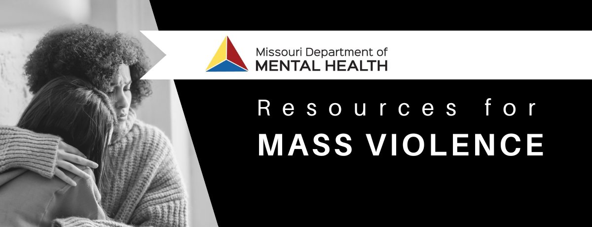 Due to recent events in Missouri, DMH-Office of Disaster Services has updated the Mass Violence webpage to ensure Missourians have access to information on general response and recovery, caregiver specific resources, prevention, available training, and where to find help.