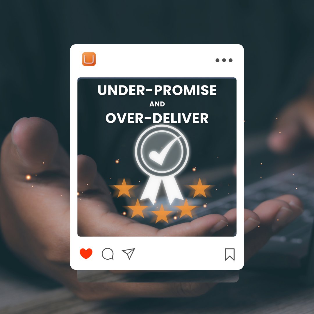 Under-Promise &amp; Over Deliver

Manejar de manera adecuada las expectativas de los clientes, es una parte fundamental de cualquier negocio. 

¡Vamos a por Marzo!