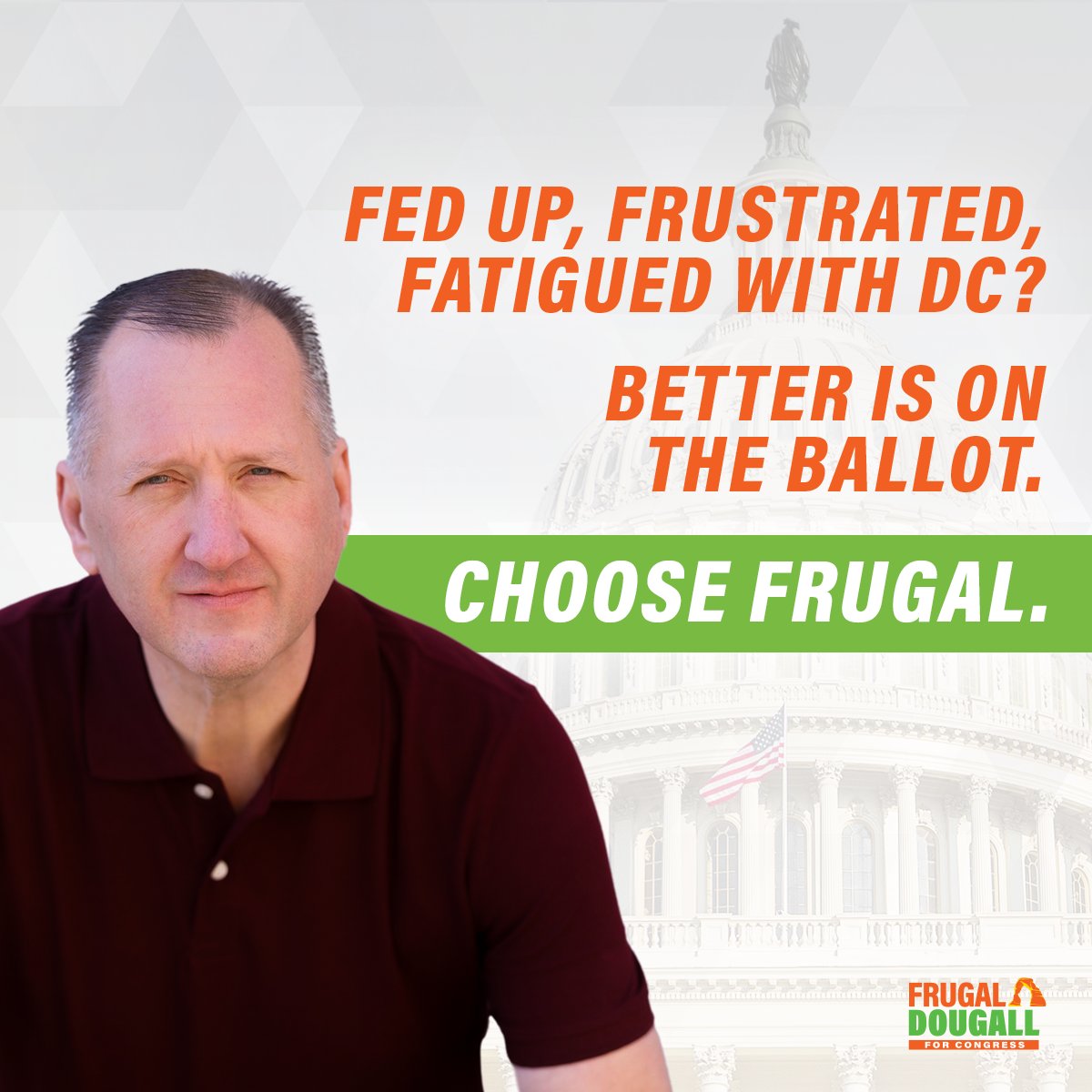 #VoteFrugal #FrugalDougall4Congress #ChooseFrugal #ChooseBetter