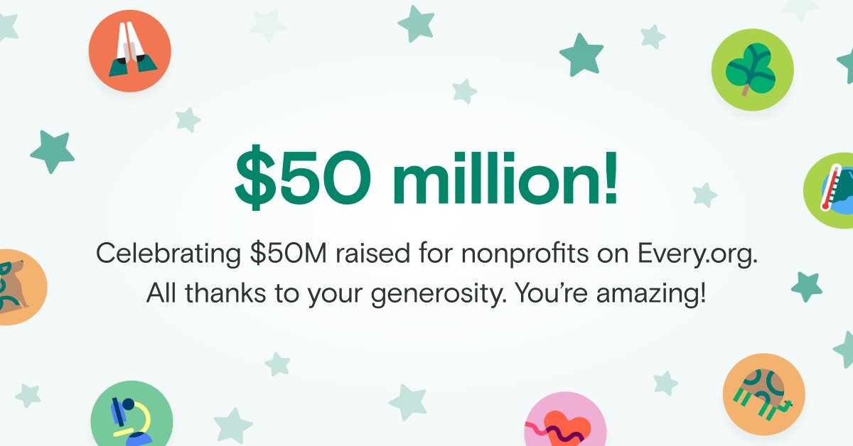 We're thrilled to share some exciting news. Nonprofit organizations on @everydotorg have now raised over $50 million since we launched! Your gifts have helped support more than 5,000 organizations, from local animal shelters to global human services nonprofits—and more. Wow!