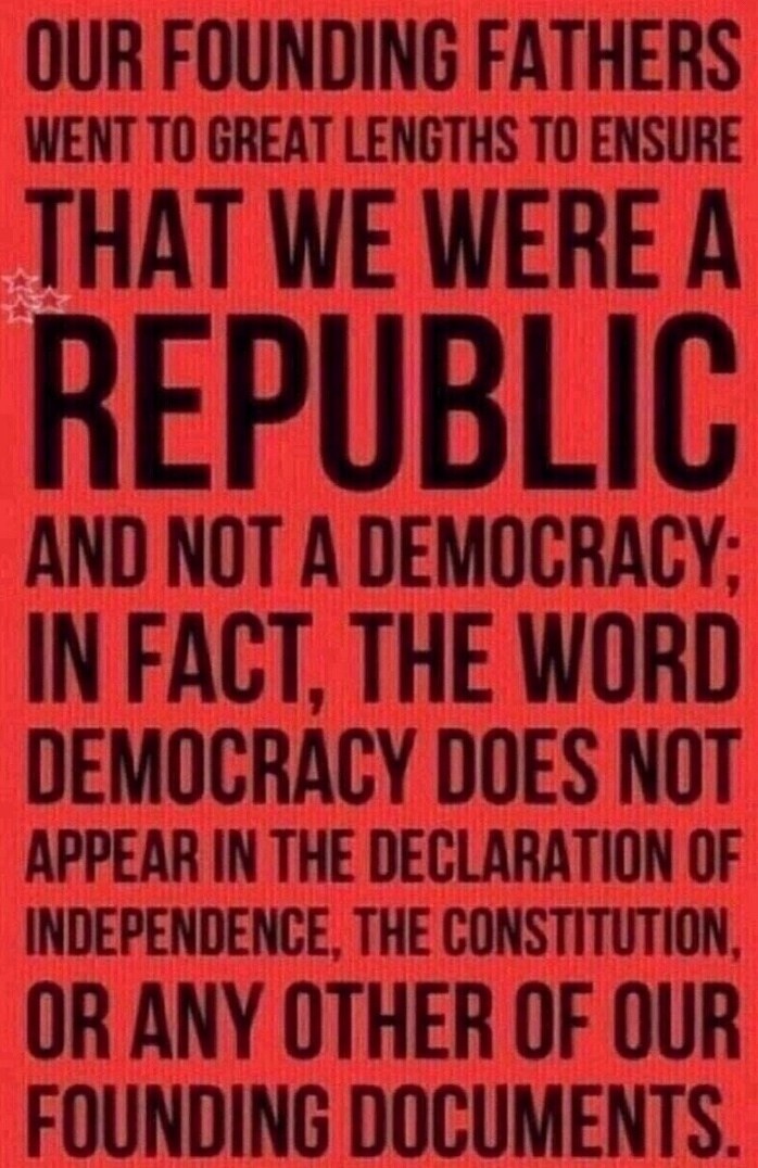 We are a republic not a democracy. The word democracy doesn't appear in the constitution or the Declaration of Independence. #HIAW