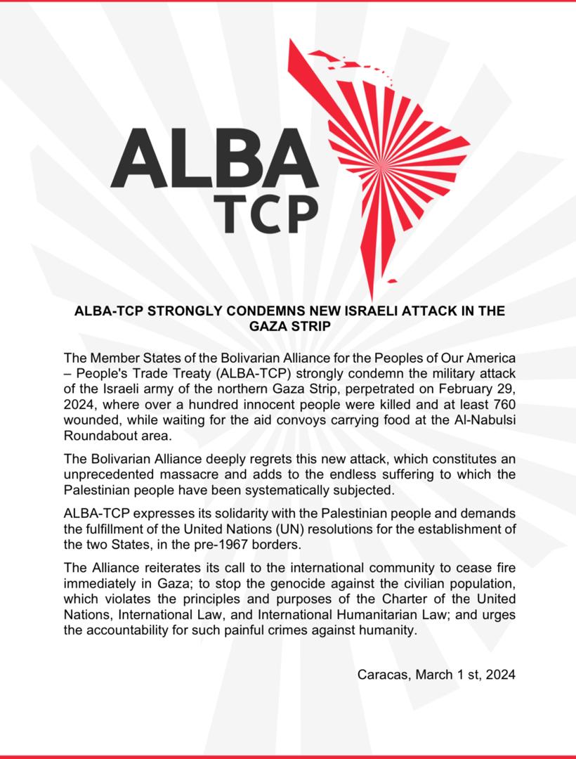 From <a href="/ALBATCP/">ALBA</a> we strongly reject the military attack
of the Israeli army of the northern Gaza Strip, perpetrated on February 29, 
2024, where over a hundred innocent people were killed.

The Alliance regrets this new attack, which constitutes an 
unprecedented massacre to the