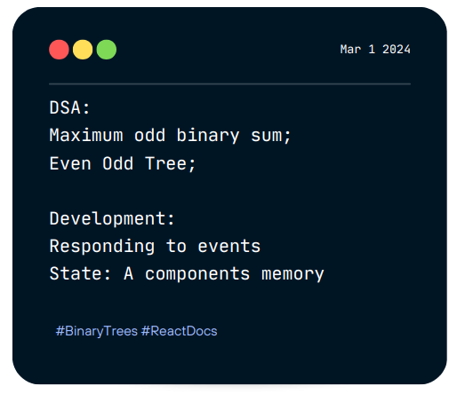 likithsh18's tweet photo. Today's Progress: Mar 1, 2024

Day 2.

DSA:
Maximum Odd Binary Sum
Even Odd Tree

Development:
Responding to events 
State : A components memory.
 #ReactJS #DSA #LearnInPublic #CodingJourney https://t.co/IggGKJYJGa