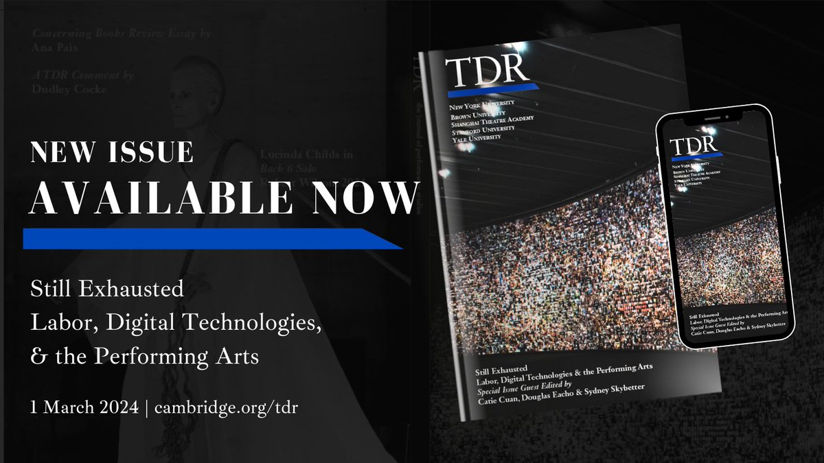 The latest issue of TDR, "Still Exhausted: Labor, Digital Technologies, &amp; the Performing Arts," is out NOW! This special issue is guest edited by Catie Cuan, Douglas Eacho, and Sydney Skybetter. Available 1 March in print and online at /cambridge.org/TDR