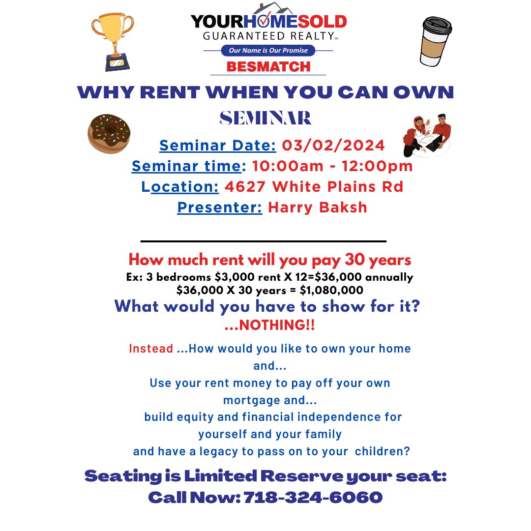 STOP RENTING AND START OWNING! 🏡

Join us  TOMORROW, SATURDAY, March 2nd for our HOME BUYER SEMINAR at 4627 White Plains Road, Bronx NY, 10470, 10am sharp!

See you there! ☕

#HOMEBUYERSEMINAR #BECOMEAHOMEOWNER #REALESTATE #GENERATIONALWEALTH