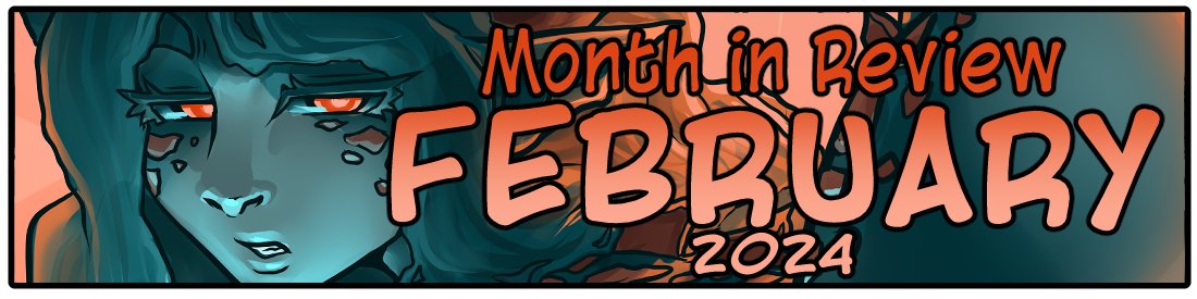Collabs, and freebies, and comics. Oh my! 

February Month if review is up on my Patreon for your viewing pleasure! Go check it out.
