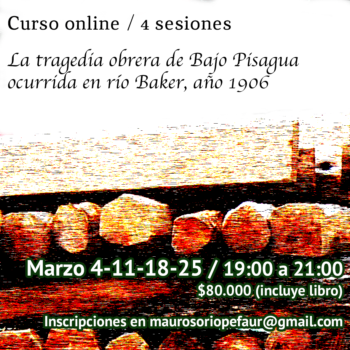 Hola, ¿Aún no te apuntas en el curso sobre la tragedia obrera ocurrida en el Baker el año 1906?
Tienes hasta el 03 de marzo para inscribirte. Escríbeme al correo maurosoriopefaur@gmail.com

Nos vemos el 4 en la primera sesión.