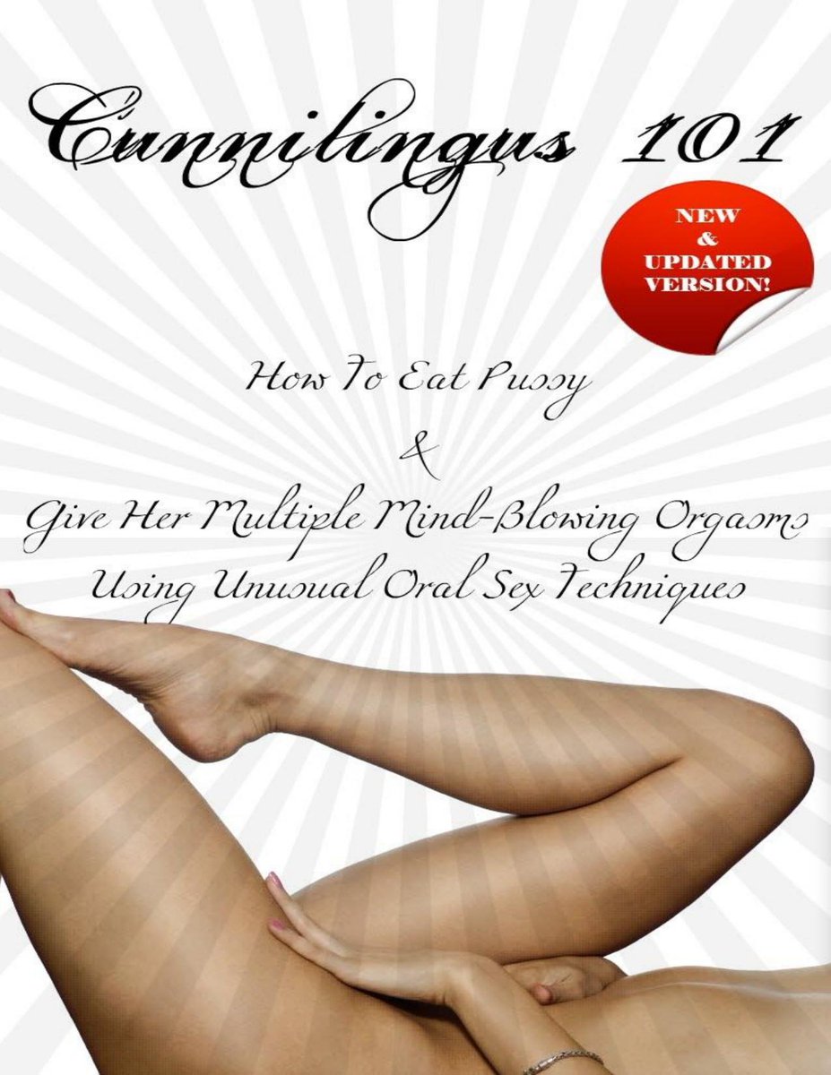 Cunnilingus 101: How To Eat Pussy and Give Her Multiple Mind-Blowing Orgasms Using Unusual Oral Sex Techniques - Bapier, Sean (E-Book) UnitedBlackLibrary.org/products/cunni…