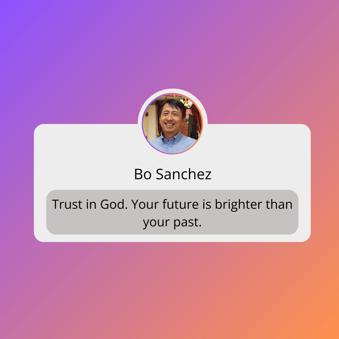BoSanchez's tweet photo. Trust in God. Your future is brighter than your past. #brotherbosanchez #bosanchez #bosanchezquotes https://t.co/qKdofLEuyv