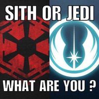 I want to say Jedi but honestly im probably a Sith. What about you