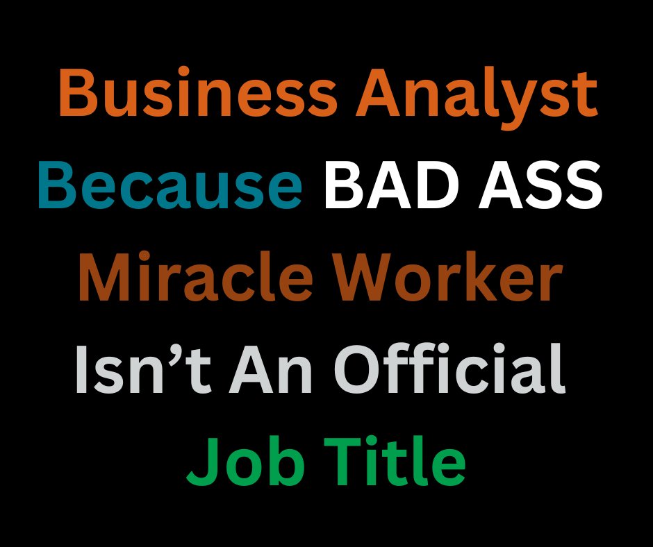 Word. 

#BusinessAnalyst #MiracleWorker