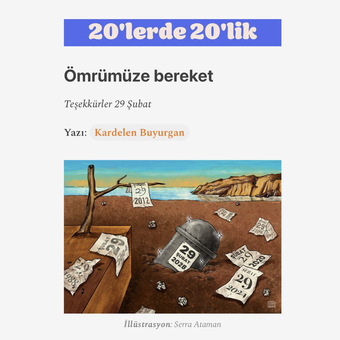 29 Şubat illüstrasyonumla <a href="/20likBulten/">20lik</a>’deyim! ⏳📆🫙⏱️

Bir önceki 29 Şubat’tan bugüne dek yaşananlar, sonraki 29 Şubat’a dair beklentiler, 29’undaki bir 20’likten 30’larına bir mektup… Zaman kapsülü gibi bir sayı.

🔗 20lik.substack.com/p/ne-29-subatl…

#20likbulten #29şubat #illustration
