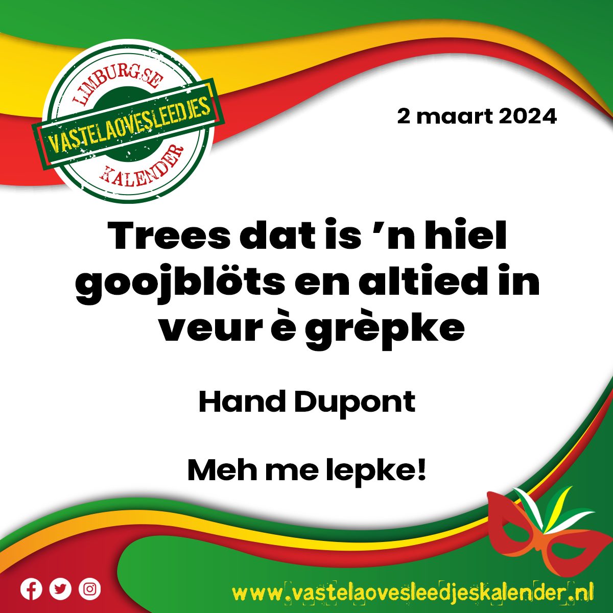 Trees dat is 'n hiel goojblöts en altied in veur è grèpke - Hand Dupont (Meh me lepke!)

vastelaovesleedjeskalender.nl/?p=7185