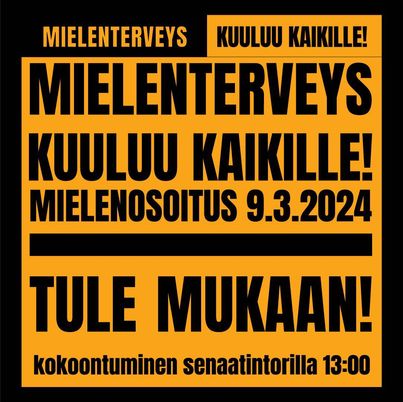 Kansalaisryhmä ja mielenterveysjärjestöt kutsuvat mukaan mielenosoitukseen Senaatintorille 9.3. mielenterveyden puolesta. #mielenterveys mielenterveyskaikille.fi