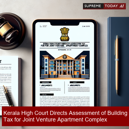 SupremeTodayAI's tweet image. Kerala High Court Directs Assessment of Building Tax for Joint Venture Apartment Complex

supremetoday.ai/doc/news/IND_K…

#BuildingTax #JointVenture #PropertyLaw #KeralaHighCourt