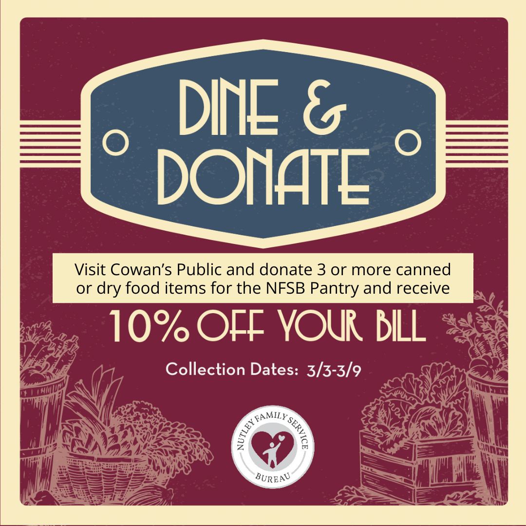 Dine to Donate at Cowan's Public! NFSB has partnered with Cowan's Public to support NFSB’s Food Pantry! From March 3rd - 9th, receive a 10% discount on your bill when you bring in 3 or more canned or dry food items.

*Cannot be combined with Happy Hour or any other offers*