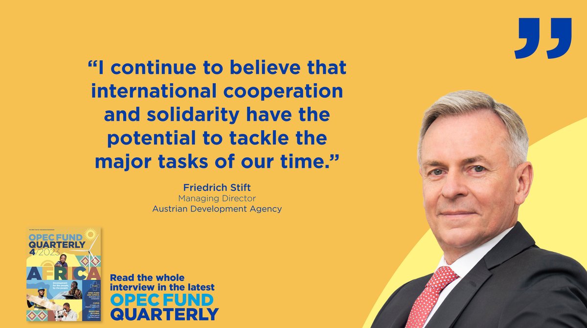 In the latest #OPECFundQuarterly, HE Dr. Friedrich Stift, Managing Director of the Austrian Development Agency @AustrianDev, emphasizes the importance of #partnerships to address development challenges in uncertain times. 🌐 🔗 Interview: bit.ly/3vK3YFJ #GlobalGoals