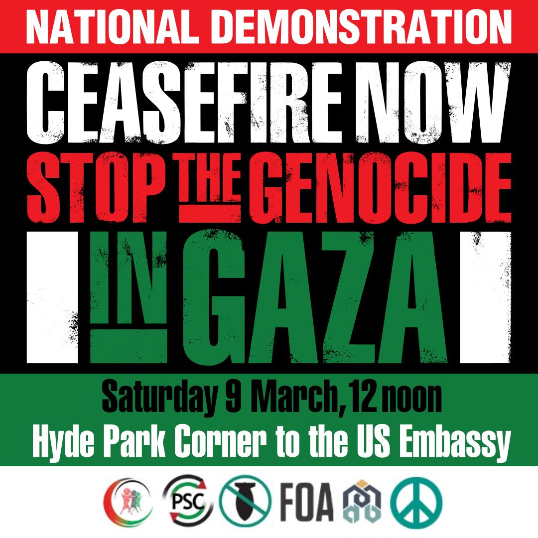 On March 9th we will be marching again n in London this time to the US Emabassy. Join us to make next Saturday the biggest mass demonstration  yet calling for #CeasfireNow and an end to the Genocide