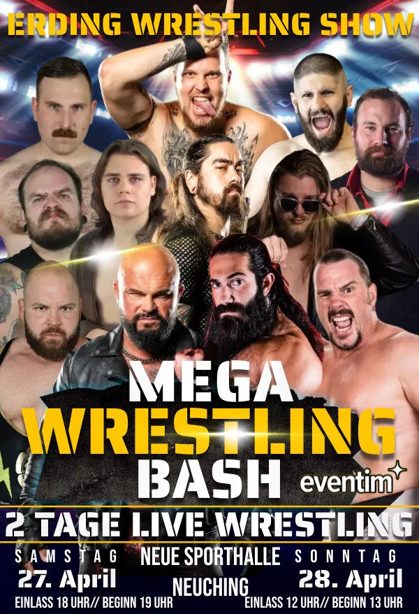 MEGA WRESLING BASH
27.04.2024 und 28.04.2024
EWS Wrestling Großveranstaltung

Wo: Neuching bei Erding Neue Sporthalle

Karten gibt es an der Abendkasse oder auf Eventim.