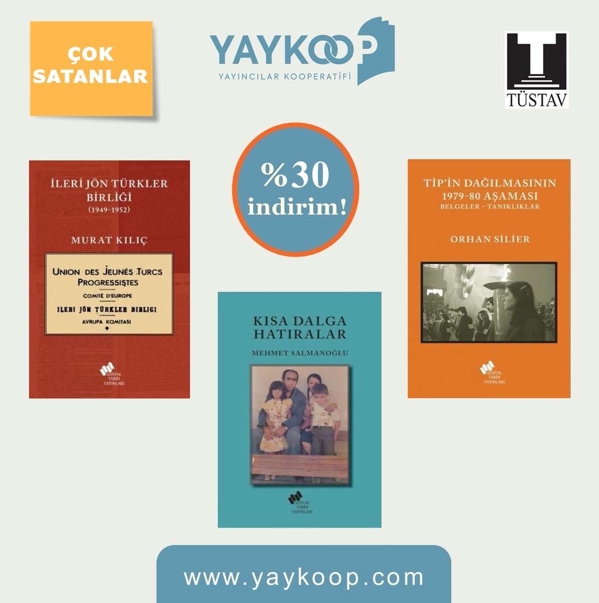 TÜSTAV'ın çok satan kitapları, yaykoop.com'da %30 indirimde! 'TİP'in Dağılmasının 1979-80 Aşaması', Orhan Silier 'Kısa Dalga Hatıralar', Mehmet Salmanoğlu 'İleri Jön Türkler Birliği (1949-1952)', Murat Kılıç yaykoop.com/tustav @tustav92 #yaykoop #çoksatanlar