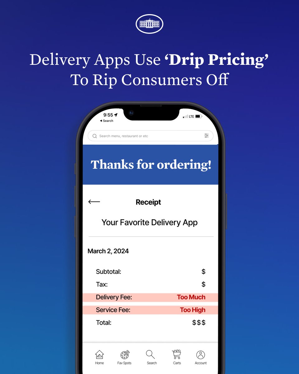 Have you ever used a food delivery app to order a meal, but noticed a much higher end price than when you started searching?
 
This is called “drip pricing” – and it adds up.
 
My Administration is working to end this practice and other junk fees that rip consumers off.