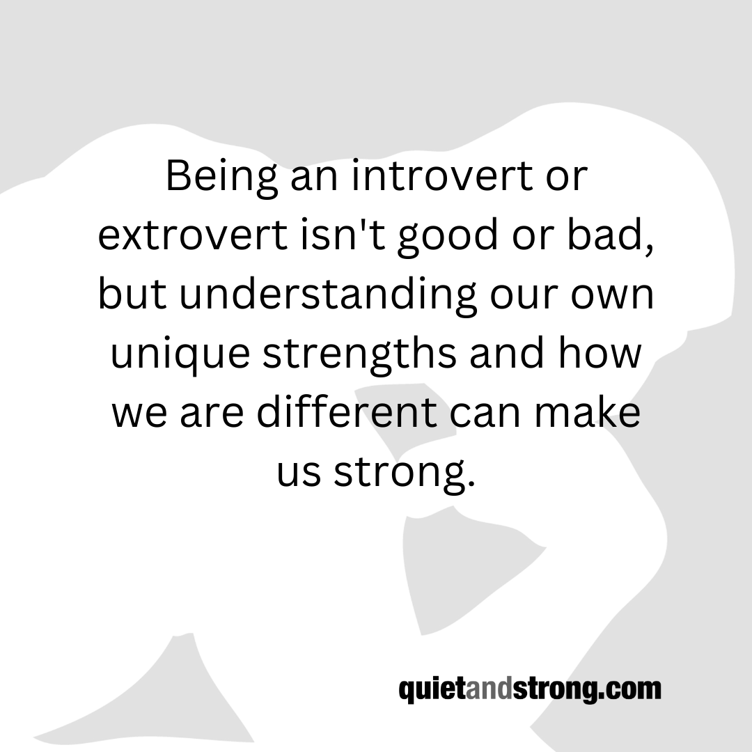 quietandstrong's tweet image. Being an #introvert or #extrovert isn't good or bad, but understanding our own unique #strengths and how we are different can make us strong. #introverts