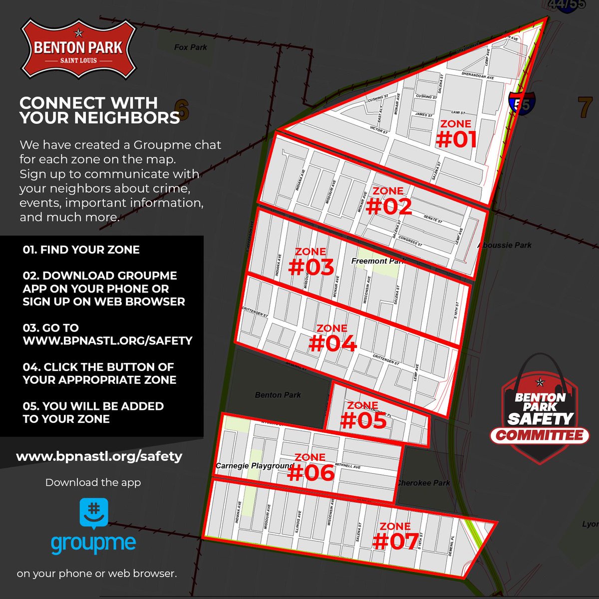 Benton Park neighbors!  Want to stay connected with your community &amp; stay informed about safety concerns, events, &amp; more? Download the GroupMe app &amp; join our neighborhood chat! Simply visit bpnastl.org/safety, find your zone on the map, &amp; click the link to join.