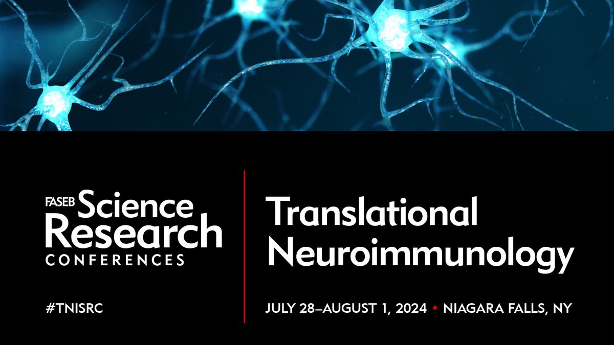 FASEB- Translational Neuroimmunology 2024 July 28 - Aug 1, 2024; Niagara Falls, New York #TNISRC events.faseb.org/event/595F8626…