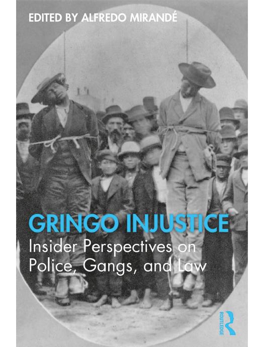 Gringo Injustice; Insider Perspectives on Police, Gangs, and Law; First Edition - Alfredo M (E-Book)irand? UnitedBlackLibrary.org/products/gring…