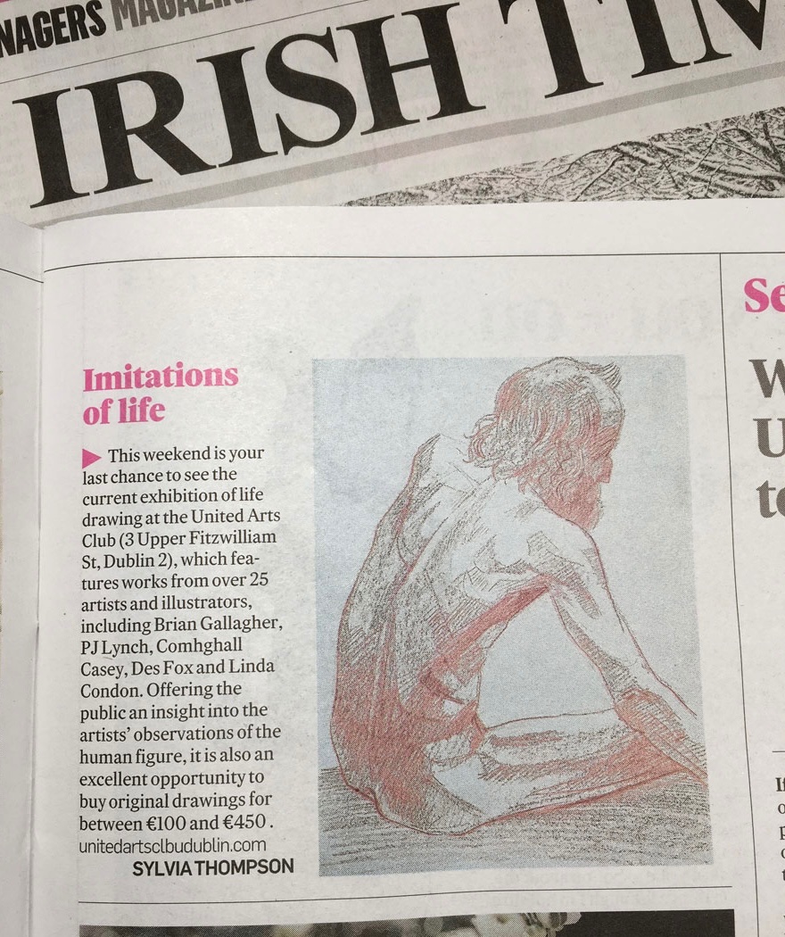 Final chance to see the 20th Anniversary Life Drawing exhibition in the United Arts Club. Nice mention in today's Irish Times. The Jazz is on this Sunday and your last chance to view the exhibition is from 3pm-8pm. United Arts Club 3 Upper Fitzwilliam St Dublin 2