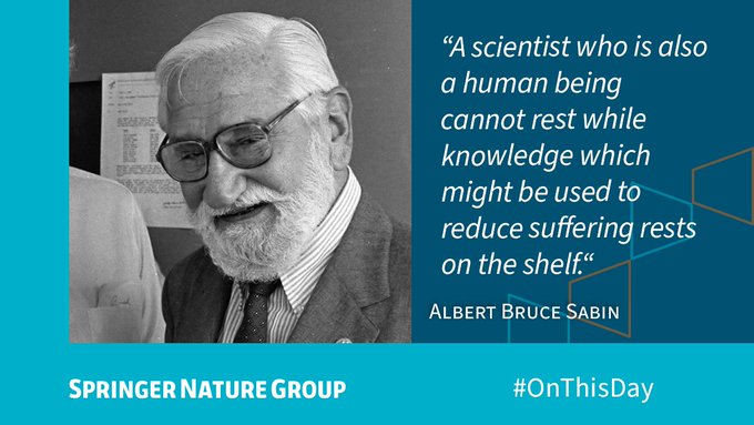 Quote from Albert Bruce Sabin: “A scientist who is also a human being cannot rest while knowledge which might be used to reduce suffering rests on the shelf.”