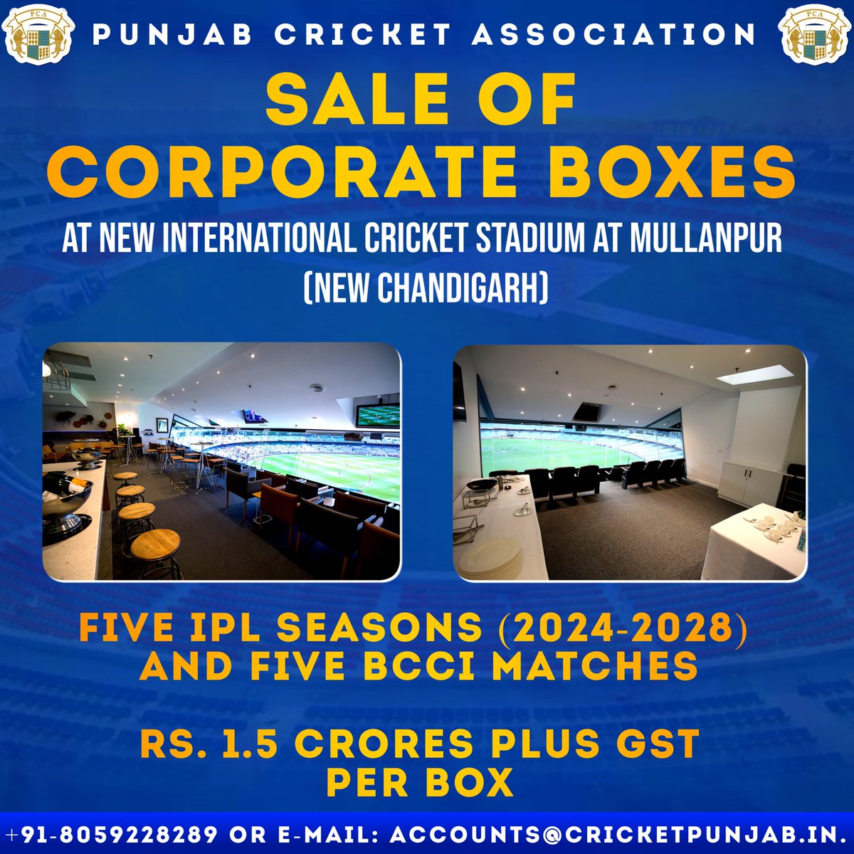 SALE OF CORPORATE BOXES AT NEW INTERNATIONAL CRICKET STADIUM AT MULLANPUR (NEW CHANDIGARH) FIVE IPL SEASONS (2024-2028) AND FIVE BCCI MATCHES Rs. 1.5 Crores plus GST Per Box. +91-8059228289 or E-mail: accounts @cricketpunjab.in @dilsherkhanna