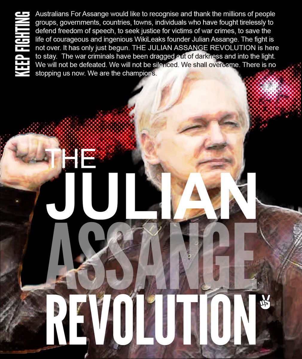 The JULIAN ASSANGE REVOLUTION is here to stay. War Criminals have been dragged out of the darkness and into the light. We will not be defeated. We will overcome. We are the Champions. Keep fighting...UNTIL VICTORY.